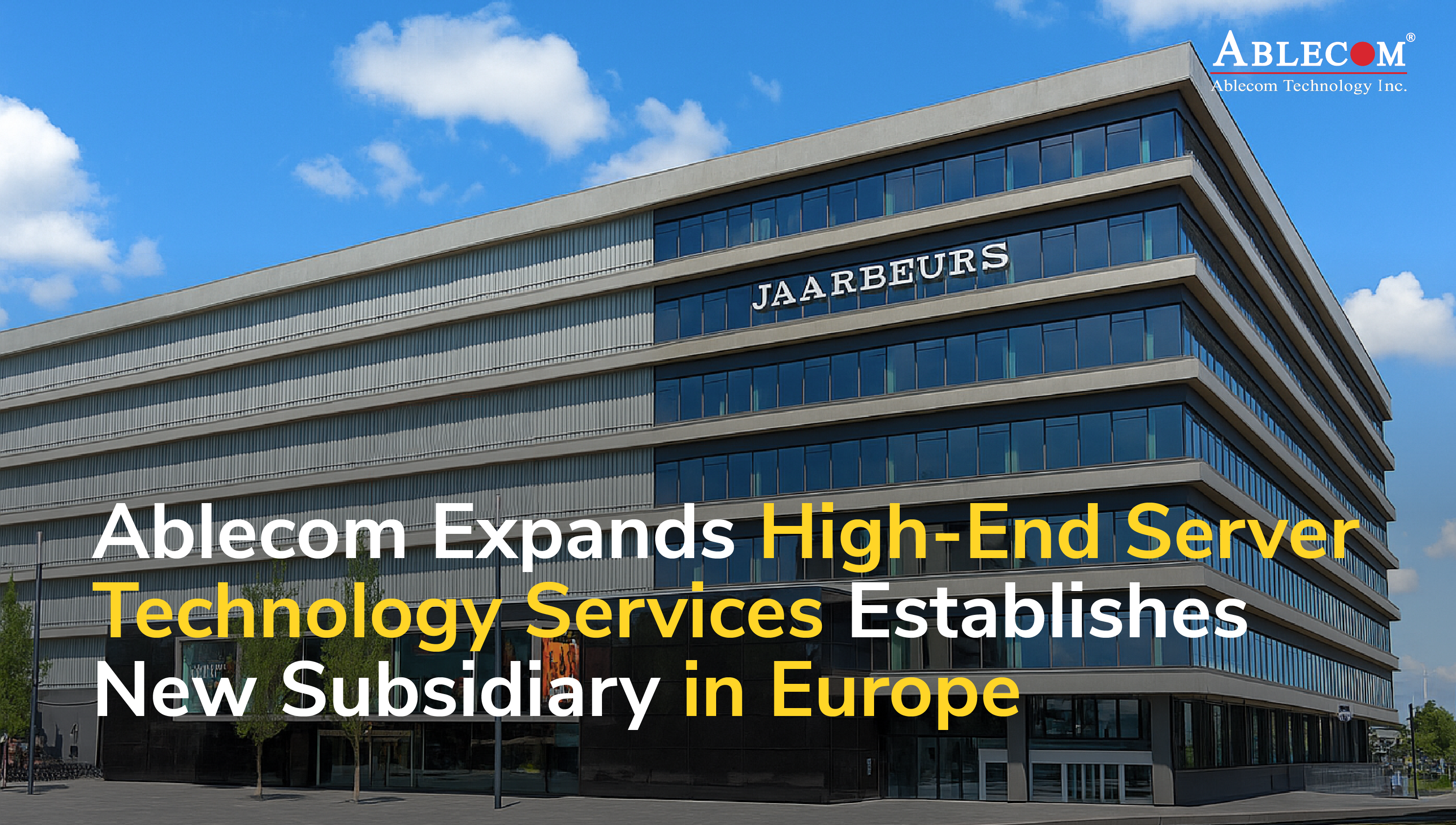Ablecom Expands High-End Server Technology Services Establishes New Subsidiary in Europe